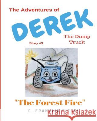 The Adventures of Derek the Dump Truck C. Franklin Riegel Diana R. Murphy 9781986379854