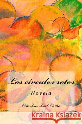 Los circulos rotos: Novela Leal Castro, Eva Luz 9781986381550