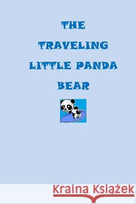 The traveling little panda bear Flower, The 9781986383738 Createspace Independent Publishing Platform