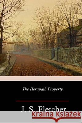 The Herapath Property J. S. Fletcher 9781986383912 Createspace Independent Publishing Platform