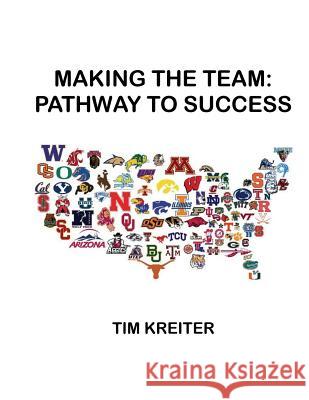 Making the Team: Pathway to Success Mr Tim J. Kreiter 9781986384285