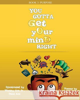 You Gotta Get Your Mind Right: Purpose Nikki Ace Wesley Ac Dani Ace 9781986385138 Createspace Independent Publishing Platform