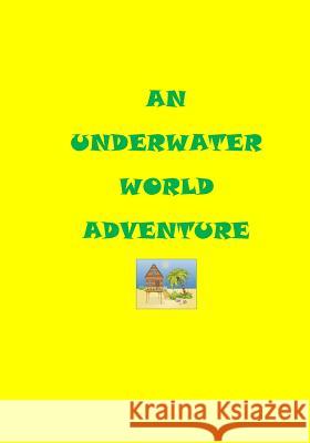 An Underwater World Adventure D. Mae Ward The Flower 9781986385459 Createspace Independent Publishing Platform