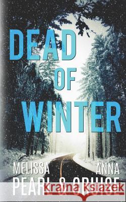 Dead of Winter Melissa Pearl Anna Cruise 9781986386050 Createspace Independent Publishing Platform