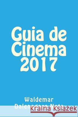 Guia de Cinema 2017 Waldemar Dalenogar 9781986386210 Createspace Independent Publishing Platform