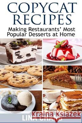 Copycat Recipes Making Restaurants' Most Popular Desserts at Home: ***Black and White Edition*** Chang, Lina 9781986387491