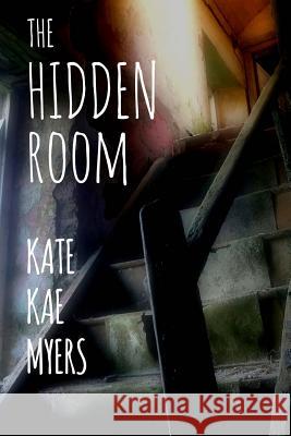 The Hidden Room Kate Kae Myers 9781986388016