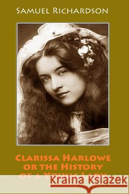 Clarissa Harlowe or the History of a Young Lady. Volume 6 Samuel Richardson 9781986389990 Createspace Independent Publishing Platform