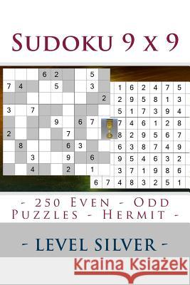Sudoku 9 X 9 - 250 Even - Odd Puzzles - Hermit - Level Silver: Connoisseurs of Sudoku Andrii Pitenko 9781986390217 Createspace Independent Publishing Platform