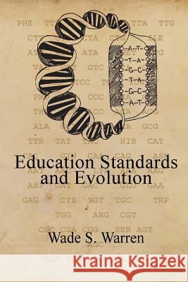 Education Standards and Evolution Wade S. Warren 9781986391276 Createspace Independent Publishing Platform
