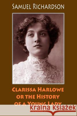 Clarissa Harlowe or the History of a Young Lady. Volume 7 Samuel Richardson 9781986392495 Createspace Independent Publishing Platform