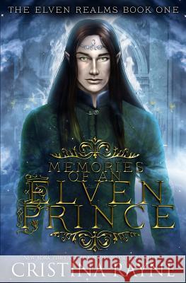 Memories of an Elven Prince Cristina Rayne 9781986394734 Createspace Independent Publishing Platform