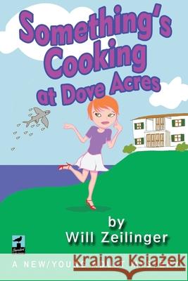 Something's Cooking at Dove Acres: A Young Adult Mystery Will Zeilinger 9781986395953 Createspace Independent Publishing Platform