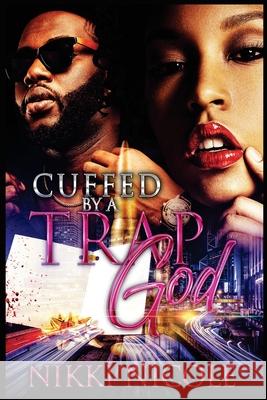 Cuffed By a Trap God Nikki Nicole 9781986396578 Createspace Independent Publishing Platform