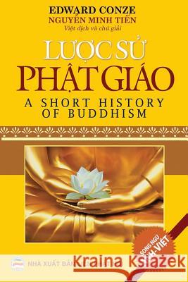 Lược sử Phật giáo: Tổng quan về sự phát triển của Phật giáo trên thế giới qua c Conze, Edward 9781986397186