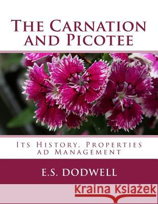 The Carnation and Picotee: Its History, Properties ad Management Chambers, Roger 9781986399562 Createspace Independent Publishing Platform