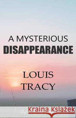 A Mysterious Disappearance - The Original Classic by Louis Tracy Louis Tracy 9781986401296