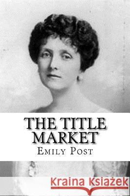 The Title Market Emily Post 9781986403931 Createspace Independent Publishing Platform