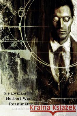 Herbert West: Reanimator And Other Stories H. P. Lovecraft 9781986403979 Createspace Independent Publishing Platform