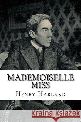 Mademoiselle Miss Henry Harland 9781986404402 Createspace Independent Publishing Platform