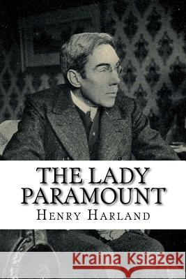 The Lady Paramount Henry Harland 9781986404464 Createspace Independent Publishing Platform