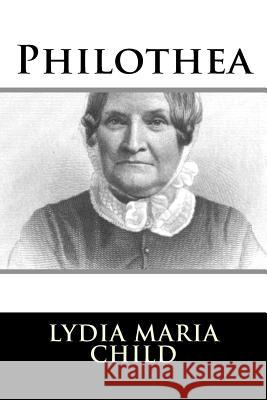 Philothea Lydia Maria Child 9781986404808 Createspace Independent Publishing Platform