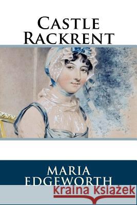 Castle Rackrent Maria Edgeworth 9781986405126 Createspace Independent Publishing Platform