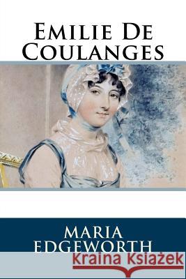 Emilie De Coulanges Edgeworth, Maria 9781986405133 Createspace Independent Publishing Platform