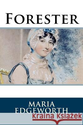 Forester Maria Edgeworth 9781986405423 Createspace Independent Publishing Platform