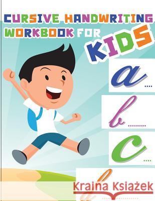 Cursive handwriting workbook for kids: workbook cursive, workbook tracing, cursive handwriting workbook for teens, cursive handwriting workbook for ki Slaton, Lorence 9781986405768 Createspace Independent Publishing Platform