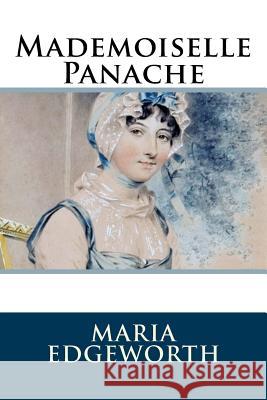 Mademoiselle Panache Maria Edgeworth 9781986405829 Createspace Independent Publishing Platform