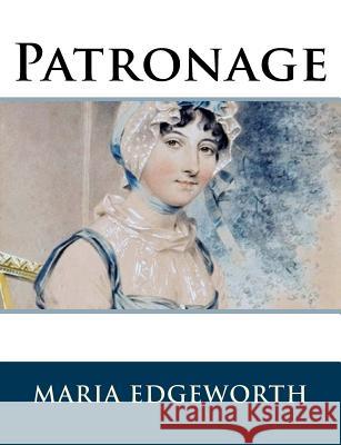 Patronage Maria Edgeworth 9781986405881 Createspace Independent Publishing Platform