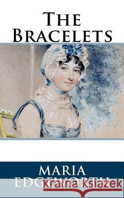 The Bracelets Maria Edgeworth 9781986406635 Createspace Independent Publishing Platform