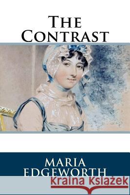 The Contrast Maria Edgeworth 9781986406642 Createspace Independent Publishing Platform