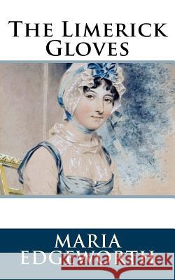 The Limerick Gloves Maria Edgeworth 9781986407045 Createspace Independent Publishing Platform