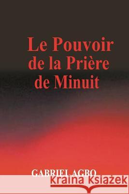 Le Pouvoir de la Prière de Minuit Bodart, Christine 9781986409223 Createspace Independent Publishing Platform