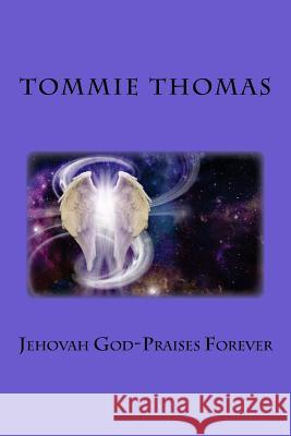 Jehovah God-Praise Forever Tommie Thomas 9781986409582