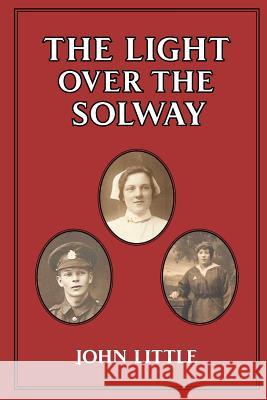 The Light Over The Solway Little, John 9781986411042 Createspace Independent Publishing Platform