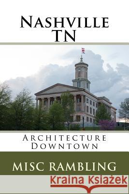 Nashville TN: Architecture Downtown Misc Rambling 9781986412032 Createspace Independent Publishing Platform