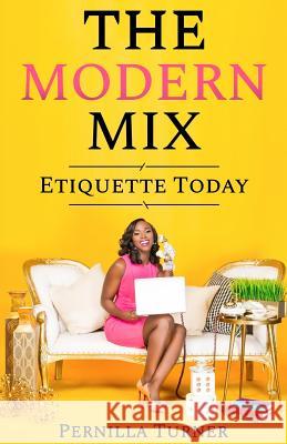 The Modern Mix: Etiquette Today Pernilla Turner 9781986415644