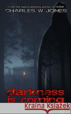 darkness is coming Jones, Charles W. 9781986416412 Createspace Independent Publishing Platform