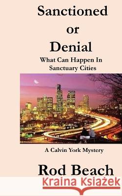 Sanctioned or Denial Rod Beach 9781986417464 Createspace Independent Publishing Platform