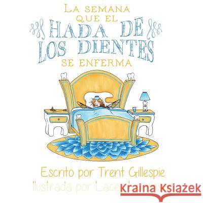 La semana que el hada de los dientes se enferma Lorensen, Lacey 9781986420358 Createspace Independent Publishing Platform