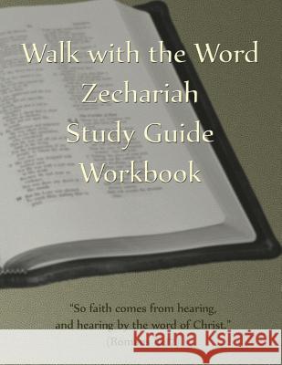 Walk with the Word Zechariah Study Guide Workbook D. E. Isom 9781986421355 Createspace Independent Publishing Platform