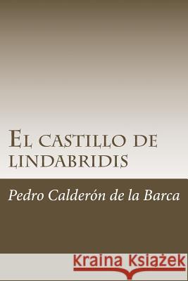 El castillo de lindabridis Calderon De La Barca, Pedro 9781986423861