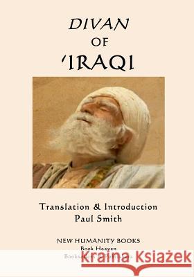Divan of 'Iraqi 'Iraqi, Paul Smith 9781986423953 Createspace Independent Publishing Platform