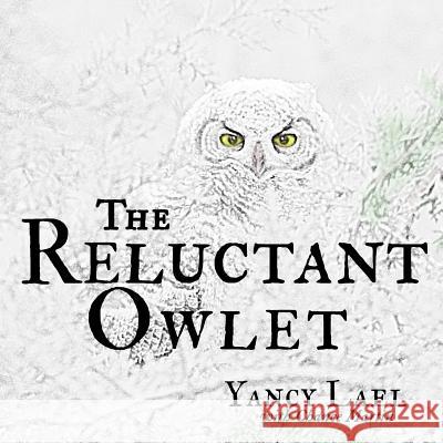 The Reluctant Owlet Yancy Lael 9781986426459