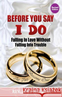 Before You Say I Do: Falling in Love Without Falling Into Trouble Rev Lucy Natasha 9781986426756 Createspace Independent Publishing Platform