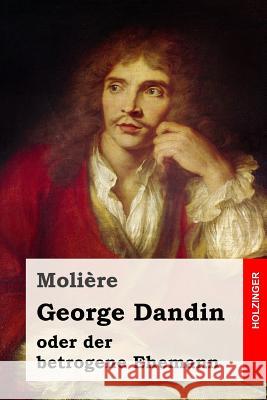 George Dandin: oder der betrogene Ehemann Fulda, Ludwig 9781986430623