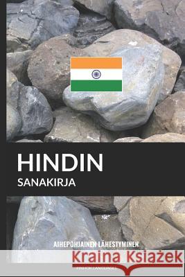 Hindin sanakirja: Aihepohjainen lähestyminen Pinhok Languages 9781986432023 Createspace Independent Publishing Platform
